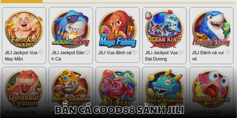 JILI Fishing đem đến nhiều tựa game hấp dẫn tại bắn cá Good88