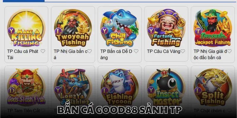 TP là sảnh game bắn cá đem lại nhiều lợi nhuận tại Good88
